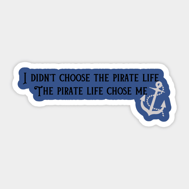 The Pirate Life Chose Me Sticker by Pirate Living 